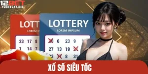 Xổ Số Siêu Tốc - Trải Nghiệm Tại 12BET Nhanh Và Minh Bạch