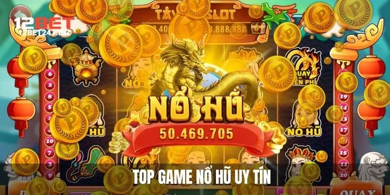 Top Game Nổ Hũ Uy Tín