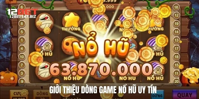 Những nét chính thiệu về dòng game nổ hũ