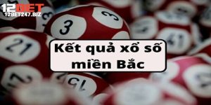 Xổ Số Miền Bắc - Thể Loại Đặt Cược Lô Đề Hot Nhất Tại 12BET