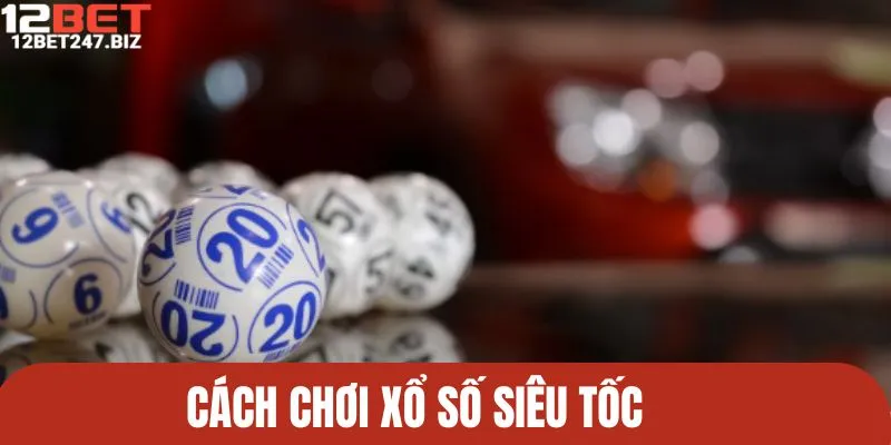 Chia sẻ những thông tin quan trọng trong xổ số siêu tốc